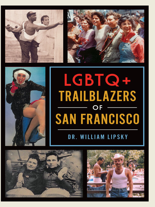 Title details for LGBTQ+ Trailblazers of San Francisco by Dr. William Lipsky - Available